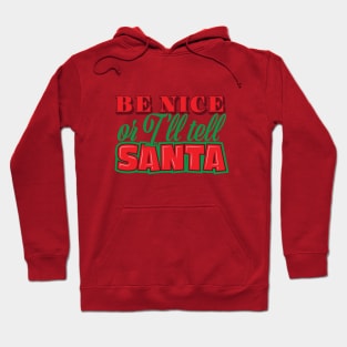 Be Nice Or I'll Tell Santa Hoodie